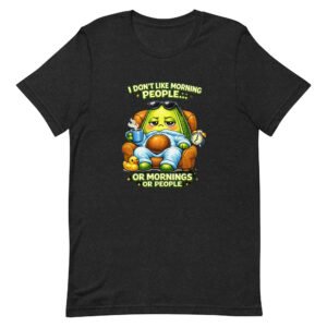 I Don't Like Morning People Unisex T-Shirt
