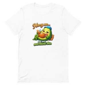 Hang On Let Me Overthink This Unisex T-Shirt